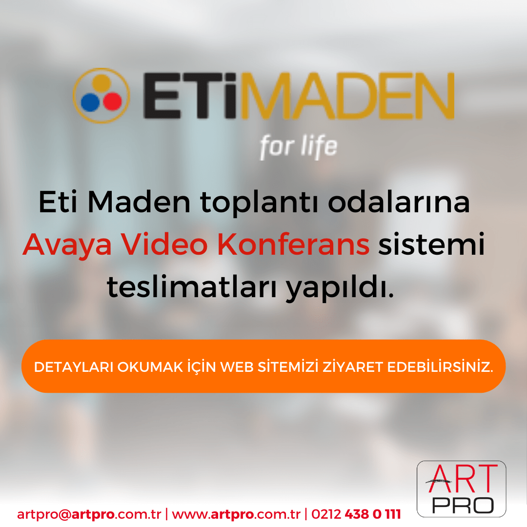 Eti Maden toplantı odalarına Avaya Video Konferans sistemi teslimatları yapıldı.
