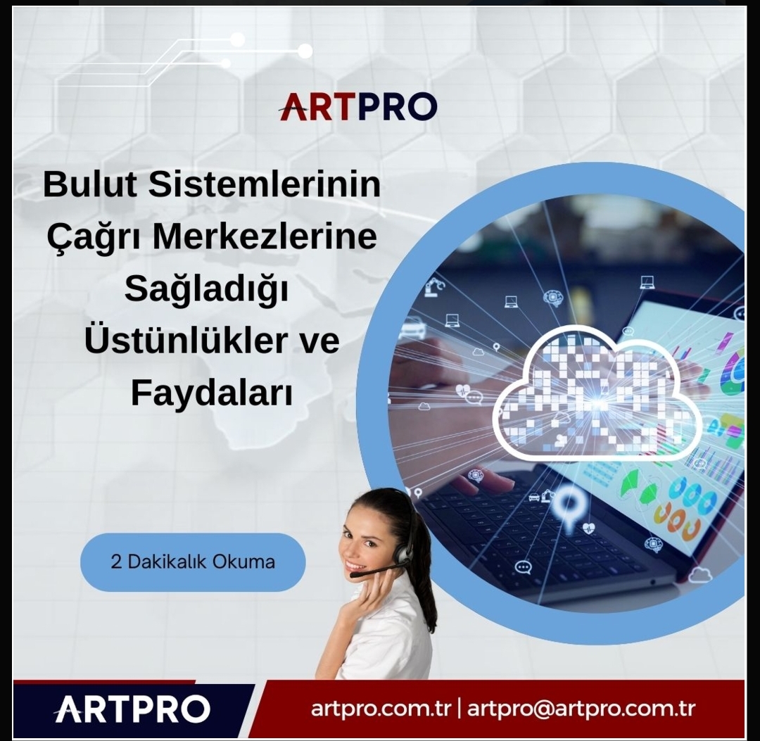 Bulut Sistemlerinin Çağrı Merkezlerine Sağladığı Üstünlükler ve Faydaları